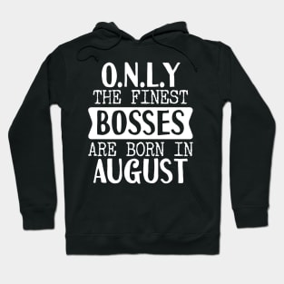 Only The Finest Bosses Are Born In August Hoodie